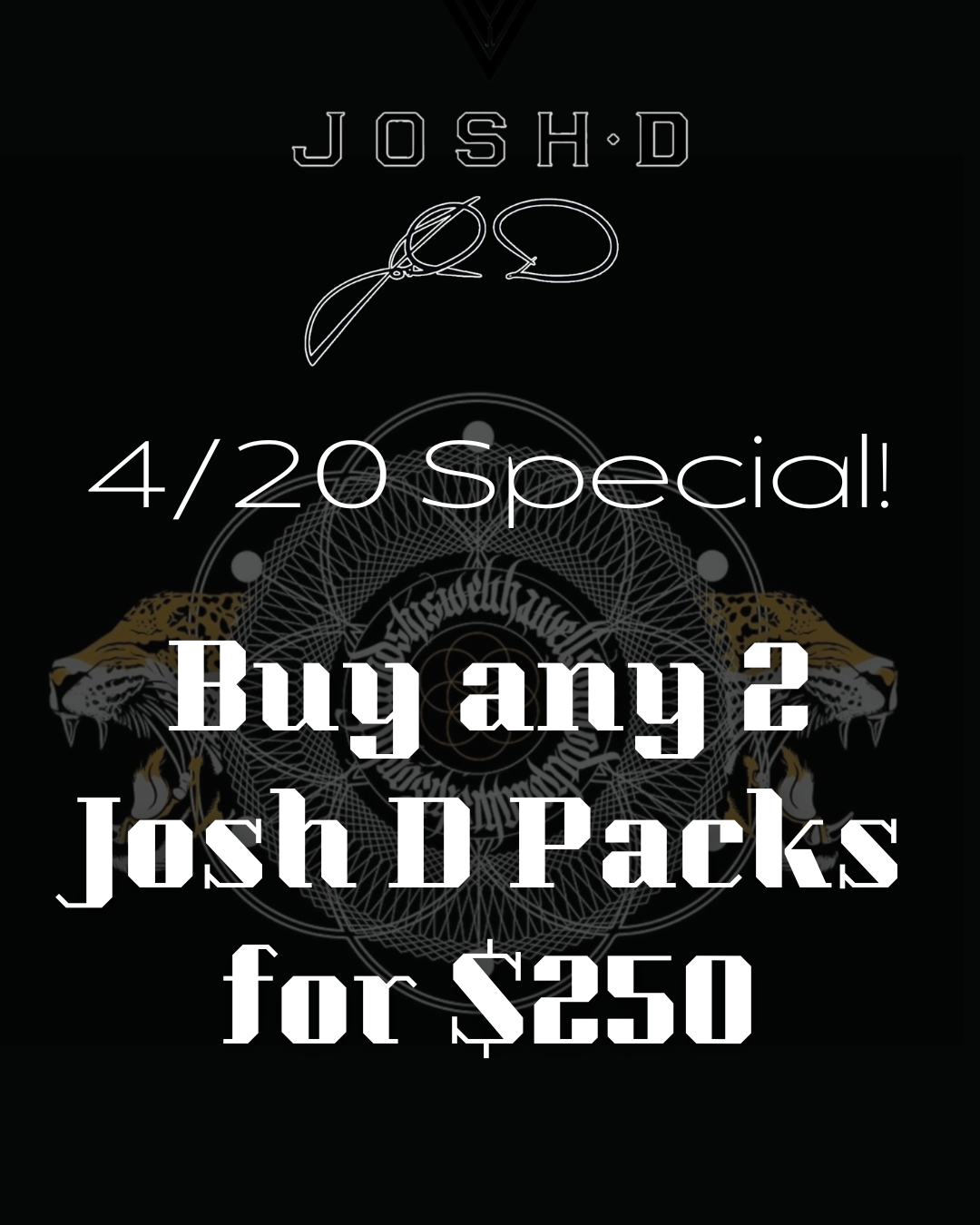 Josh D - 4/20 Special - Any 2 Packs for $250