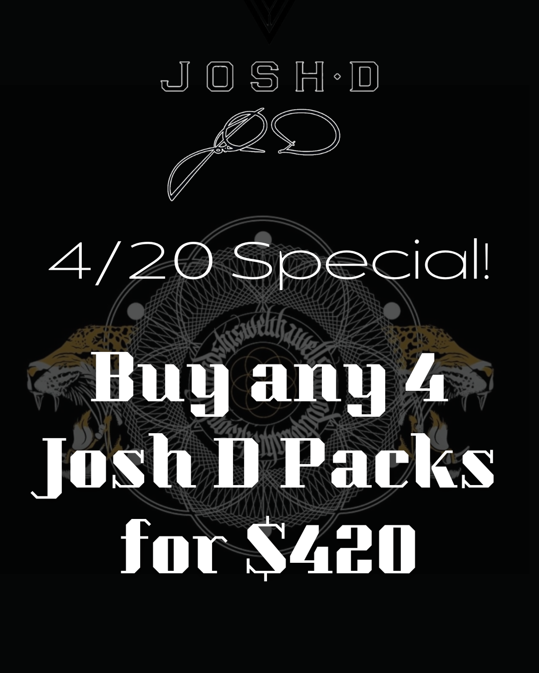 Josh D - 4/20 Special - 4 for $420
